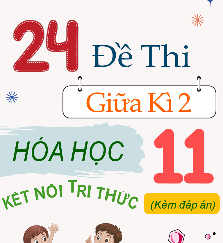 24 Đề thi Hóa học 11 giữa Kì 2 Kết Nối Tri Thức - kèm đáp án